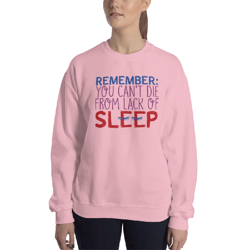 Mesh-Lined HoodiesRemember: You Can't Die from Lack of Sleep (Sweatshirt)