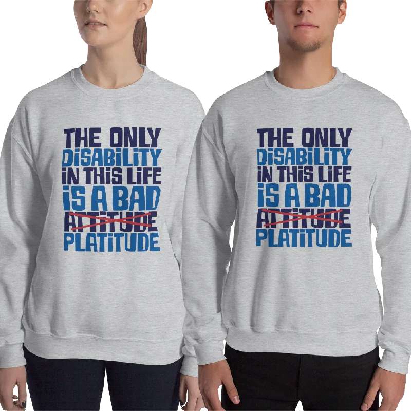 Sheer HoodiesThe Only Disability in this Life is a Bad Platitude (instead of Attitude) Sweatshirt