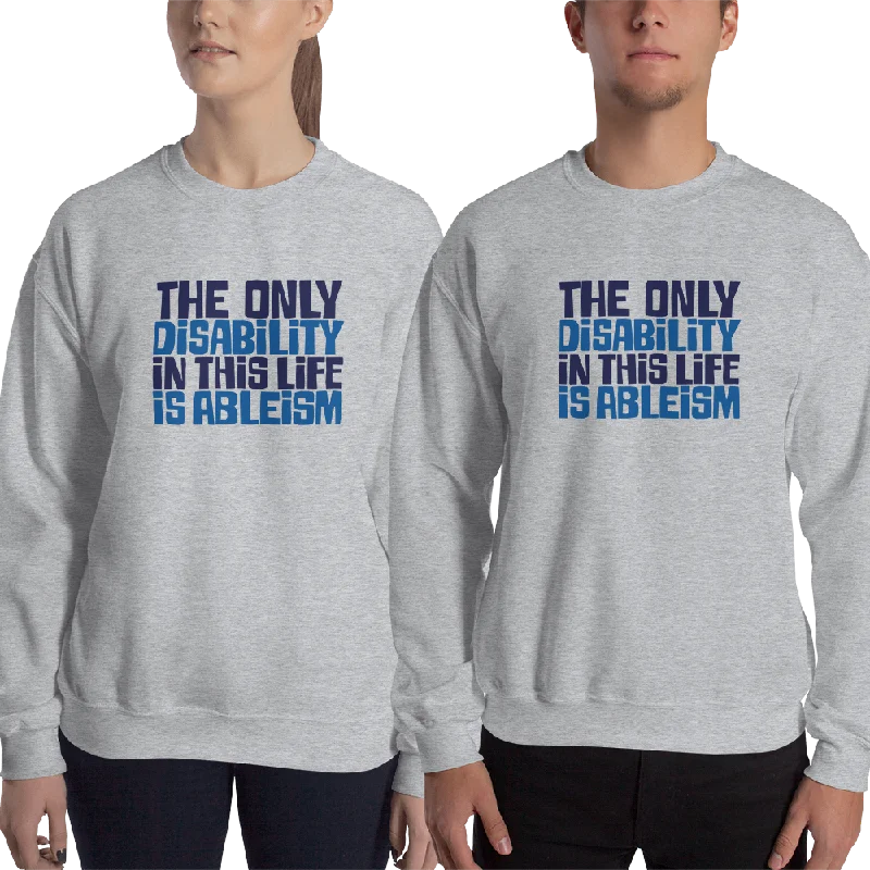 Bamboo Fiber SweatshirtsThe Only Disability in this Life is Ableism (Sweatshirt)